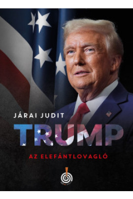 Járai Judit: Trump, az elefántlovagló
