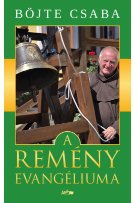 Böjte Csaba: A remény evangéliuma