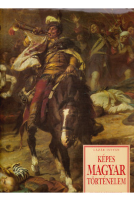 Lázár István: Képes magyar történelem