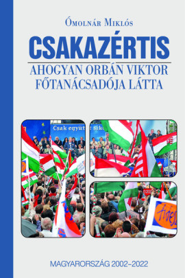 Ómolnár Miklós: Csakazértis. Ahogyan Orbán Viktor főtanácsadója látta