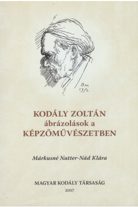 Márkusné Natter-Nád Klára: Kodály Zoltán ábrázolások a képzőművészetben