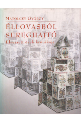 Matolcsy György: Éllovasból sereghajtó. Elveszett évek krónikája