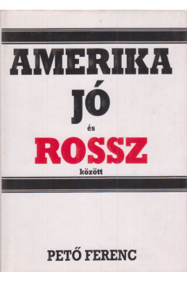 Pető Ferenc: Amerika jó és rossz között