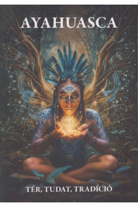 S. Alexander Stone: Ayahuasca - tér, tudat, tradicíó