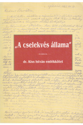Dr. Kiss István emlékkötet. "A cselekvés állama"
