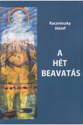 Kaczvinszky József: A hét beavatás