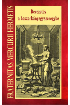 Fraternitas Mercurii Hermetis: Bevezetés a boszorkányegyszeregybe