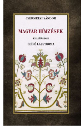 Csermelyi Sándor: Magyar hímzések