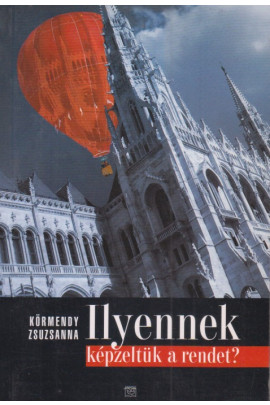 Körmendy Zsuzsanna: Ilyennek képzeltük a rendet?