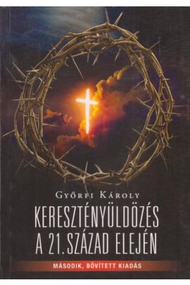 Győrfi Károly: Keresztényüldözés a 21. század elején. Második, bővített kiadás