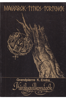 Grandpierre K. Endre: Királygyilkosságok