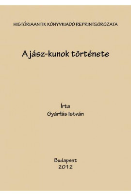 Gyárfás István: A jász-kunok története I. Az ősidőktől kezdve a magyarok Ázsiából kiindulásáig... 884-ig Kr.u