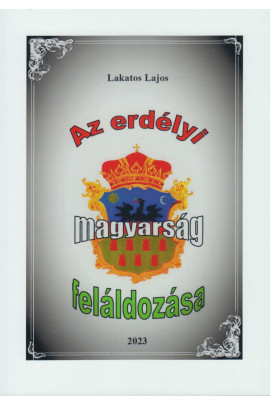 Lakatos Lajos: Az erdélyi magyarság feláldozása