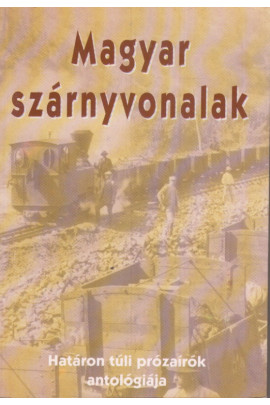 Magyar szárnyvonalak. Határon túli prózaírók antológiája