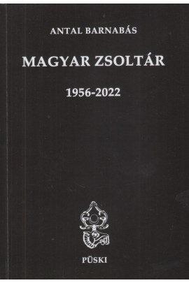 Antal Barnabás: Magyar zsoltár 1956-2022