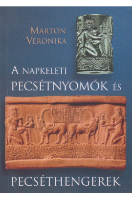 Marton Veronika: A napkeleti pecsétnyomók és pecséthengerek