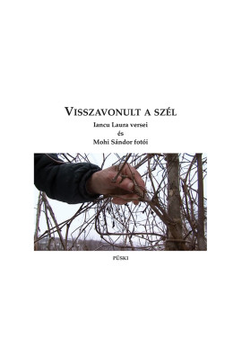 Visszavonult a szél – Iancu Laura versei és Mohi Sándor fotói.