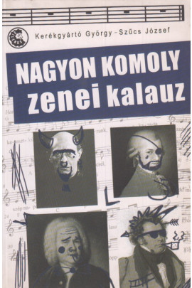 Kerékgyártó György - Szűcs József: Nagyon komoly zenei kalauz