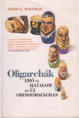 David E. Hoffman: Oligarchák. Erő és hatalom az új Oroszországban