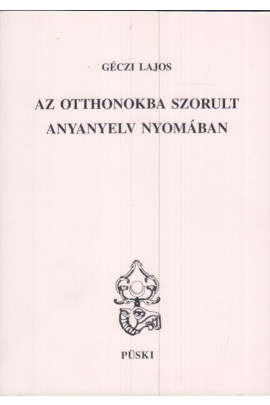 Géczi Lajos: Az otthonokba szorult anyanyelv nyomában. Ondava menti ttűnődések és beszélgetések