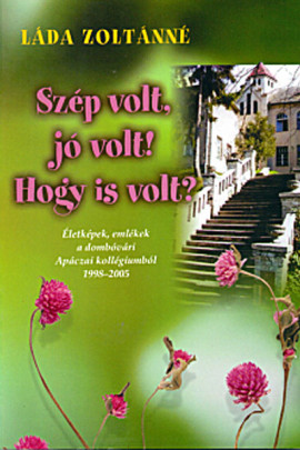Láda Zoltánné: Szép volt, jó volt! Hogy is volt?