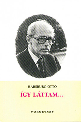 Habsbur Ottó: Így láttam...1990-1991-1992