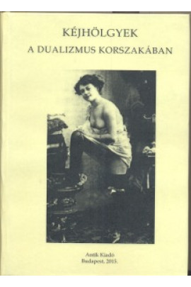 Kéjhölgyek a dualizmus korában