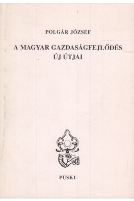 Polgár József: A magyar gazdasági fejlődés új útjai