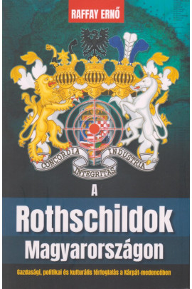 Raffay Ernő: A Rothschildok Magyarországon