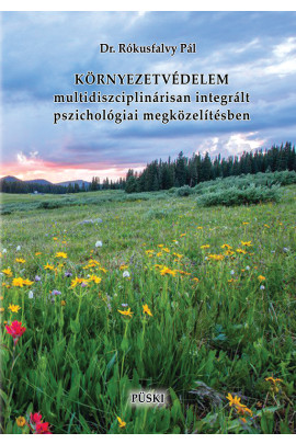 Dr. Rókusfalvy Pál: Környezetvédelem  multidiciplinárisan integrált Pszichológiai megközelítésben