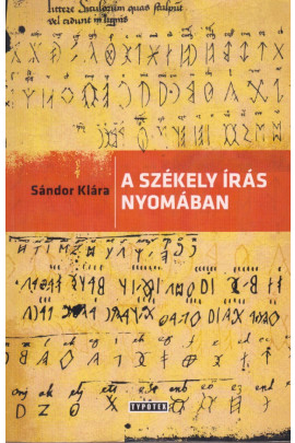 Sándor Klára: A székely írás nyomában