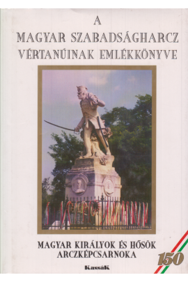 A magyar szabadságharc kitűnőbb vértanúinak emlékkönyve. 1848-1849