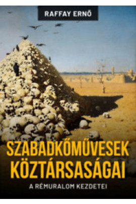 Raffay Ernő: Szabadkőművesek köztársaságai