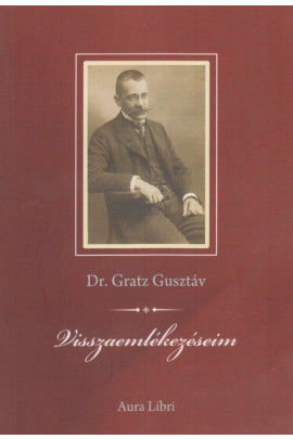 Dr. Gratz Gusztáv: Visszaemlékezéseim