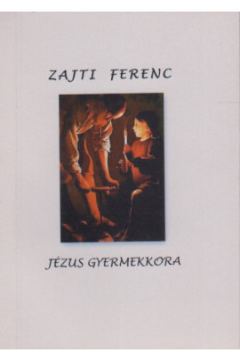 Zajti Ferenc: Jézus gyermekkora