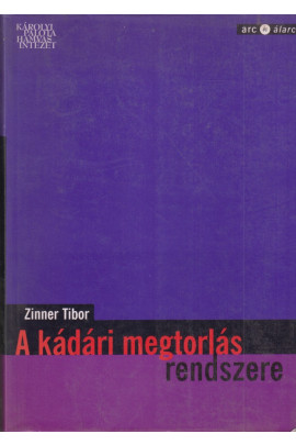 Zinner Tibor: A kádári megtorlás rendszere (2001)