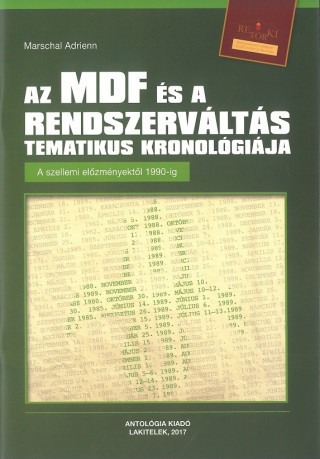 Marschal Adrienn Az MDF és a rendszerváltás tematikus kronológiája - Püski  Könyv Kiadó