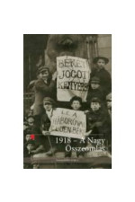1918 - A Nagy Összeomlás. Szerk: Hermann Róbert, Ligeti Dávid
