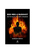 Barbara Demick: Edd meg a Buddhát. Élet és halál egy tibeti városban