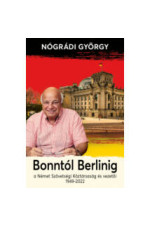 Nógrádi György: Bonntól Berlinig, a Német Szövetségi Köztársaság és vezetői 1949-202