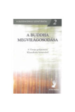 A Buddha megvilágosodása. A Vinaja gyűjtemény Khandhaka könyvéből