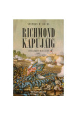 Stephen W. Sears: Richmond kapujáig. A félszigeti hadjárat 1862