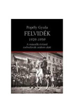 Popély Gyula: Felvidék 1929-1939. A második évtizedcsehszlovák uralom alatt.