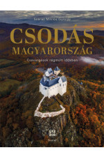Száraz Miklós György: Csodás Magyarország. Csavargások régmúlt időkben