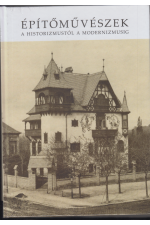 Építőművészek a historizmustól a modernizmusig