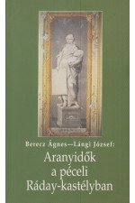 Berecz Ágnes-Lángi József: Aranyidők a péceli Ráday-kastélyban