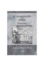 Arthur Edward Waite: A ceremóniális mágia könyve I.