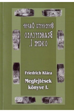 Friedrich Klára: Megfejtések könyve I.