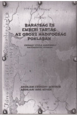 Adorjáni Csokány Gertrúd-Adorjáni Imre István: Barátság és emberi tartás az orosz hadifogság poklában