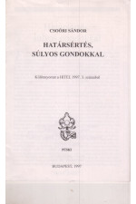 Csoóri Sándor: Határsértés. súlyos gondokkal. Különnyomat a HITEL 1997. 3. számából